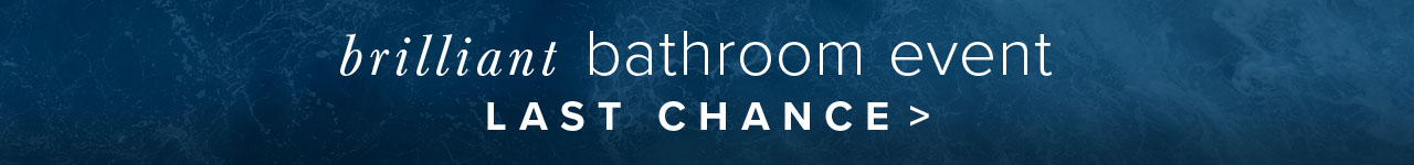 Brilliant Bathroom Event - Last Chance