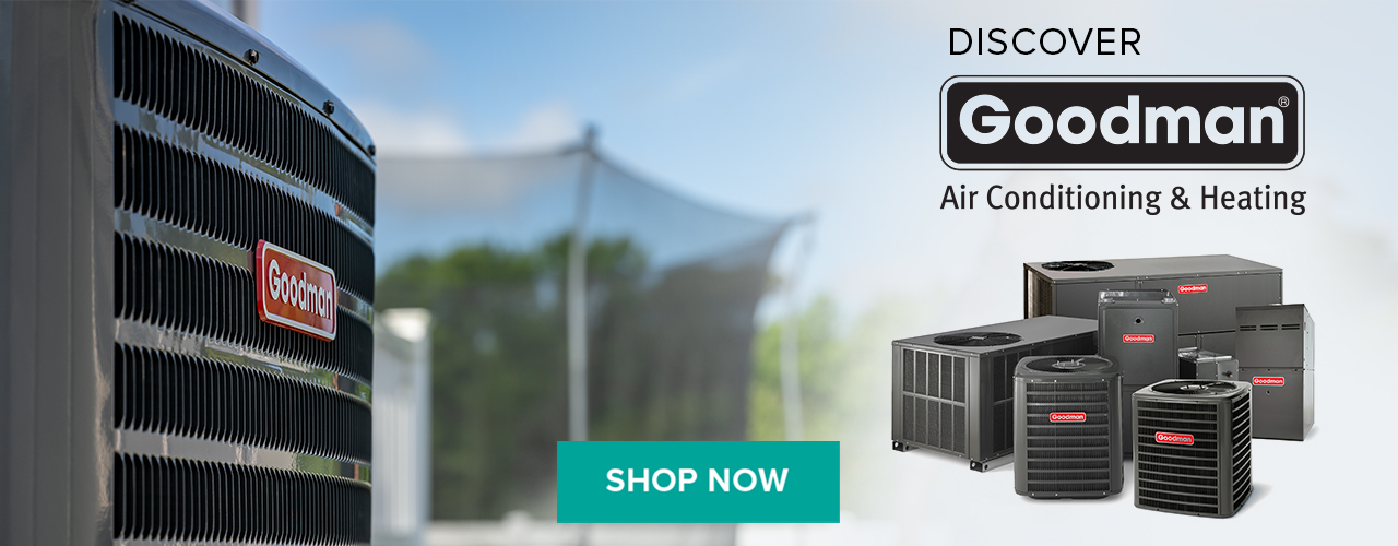 Discover Goodman Air Conditioning and Heating - Shop Now